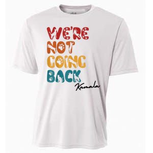 WeRe Not Going Back Vote For 2024 President Kamala Harris Cooling Performance Crew T-Shirt