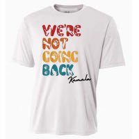 WeRe Not Going Back Vote For 2024 President Kamala Harris Cooling Performance Crew T-Shirt