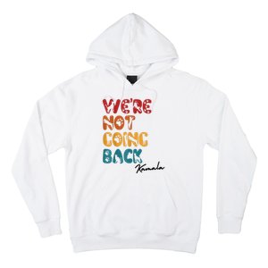 WeRe Not Going Back Vote For 2024 President Kamala Harris Hoodie