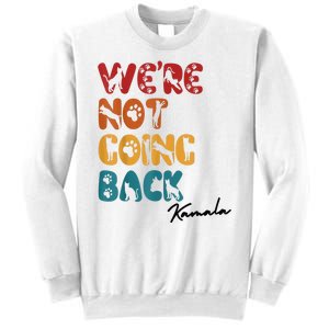 WeRe Not Going Back Vote For 2024 President Kamala Harris Sweatshirt