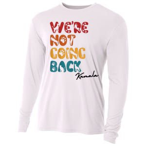 WeRe Not Going Back Vote For 2024 President Kamala Harris Cooling Performance Long Sleeve Crew