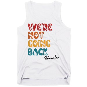 WeRe Not Going Back Vote For 2024 President Kamala Harris Tank Top