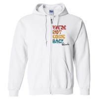 WeRe Not Going Back Vote For 2024 President Kamala Harris Full Zip Hoodie