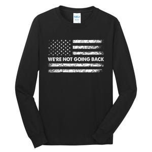 WeRe Not Going Back Funny Slogan Tall Long Sleeve T-Shirt