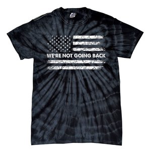 WeRe Not Going Back Funny Slogan Tie-Dye T-Shirt