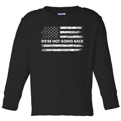 WeRe Not Going Back Funny Slogan Toddler Long Sleeve Shirt