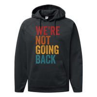 WeRe Not Going Back Slogan Vintage Distressed Performance Fleece Hoodie