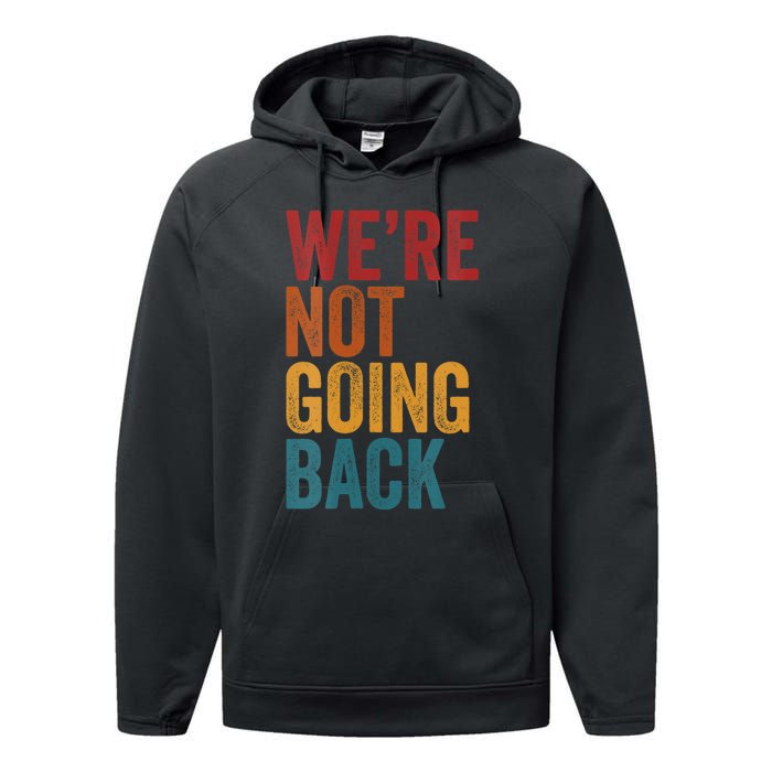 WeRe Not Going Back Slogan Vintage Distressed Performance Fleece Hoodie