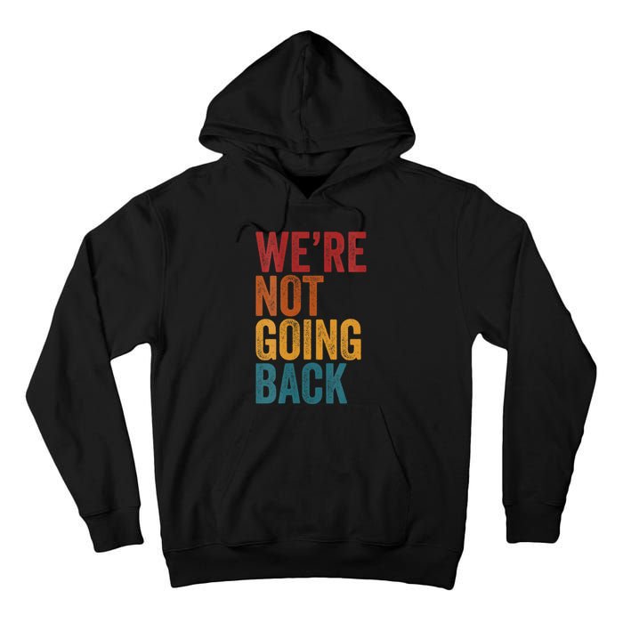 WeRe Not Going Back Slogan Vintage Distressed Tall Hoodie