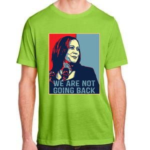 Were Not Going Back Kamala Harris For President 2024 Adult ChromaSoft Performance T-Shirt