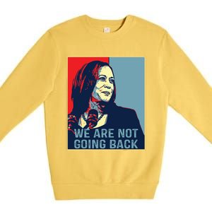 Were Not Going Back Kamala Harris For President 2024 Premium Crewneck Sweatshirt