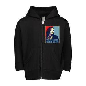 Were Not Going Back Kamala Harris For President 2024 Toddler Zip Fleece Hoodie