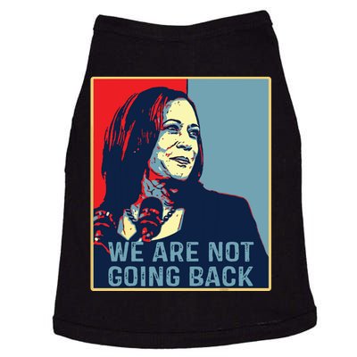 Were Not Going Back Kamala Harris For President 2024 Doggie Tank