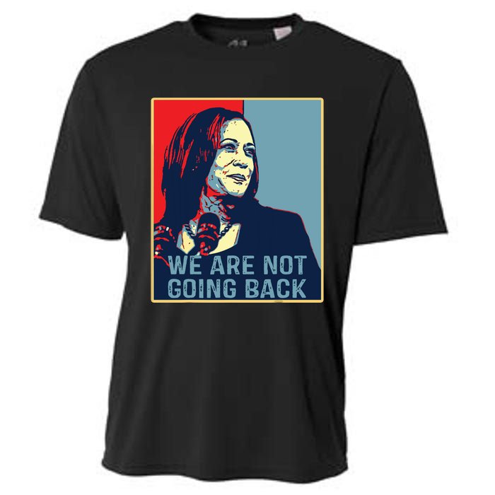 Were Not Going Back Kamala Harris For President 2024 Cooling Performance Crew T-Shirt