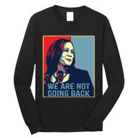 Were Not Going Back Kamala Harris For President 2024 Long Sleeve Shirt