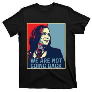 Were Not Going Back Kamala Harris For President 2024 T-Shirt