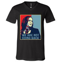 Were Not Going Back Kamala Harris For President 2024 V-Neck T-Shirt