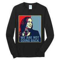 Were Not Going Back Kamala Harris For President 2024 Tall Long Sleeve T-Shirt