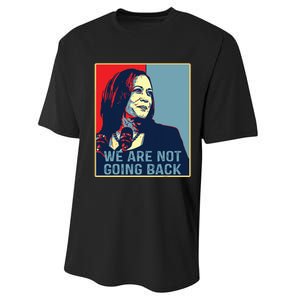 Were Not Going Back Kamala Harris For President 2024 Performance Sprint T-Shirt