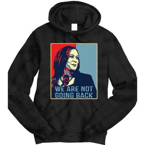 Were Not Going Back Kamala Harris For President 2024 Tie Dye Hoodie