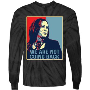 Were Not Going Back Kamala Harris For President 2024 Tie-Dye Long Sleeve Shirt