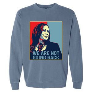 Were Not Going Back Kamala Harris For President 2024 Garment-Dyed Sweatshirt