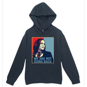 Were Not Going Back Kamala Harris For President 2024 Urban Pullover Hoodie