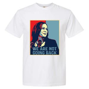 Were Not Going Back Kamala Harris For President 2024 Garment-Dyed Heavyweight T-Shirt