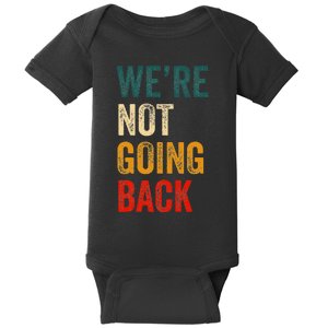 WeRe Not Going Back Vote For 2024 President Kamala Harris Baby Bodysuit