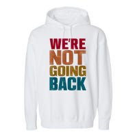 Were Not Going Back Slogan Vintage Distressed Garment-Dyed Fleece Hoodie