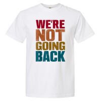 Were Not Going Back Slogan Vintage Distressed Garment-Dyed Heavyweight T-Shirt