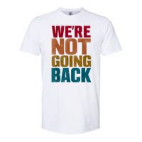 Were Not Going Back Slogan Vintage Distressed Softstyle CVC T-Shirt