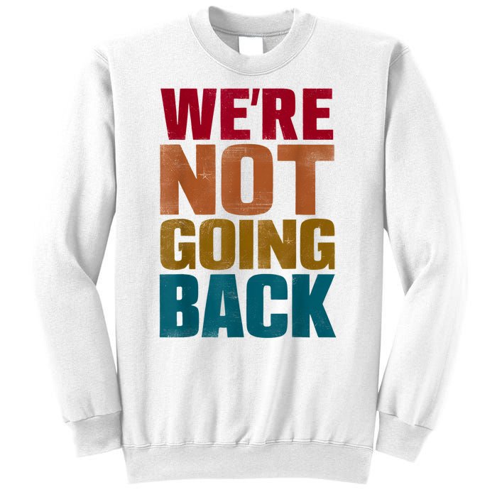 Were Not Going Back Slogan Vintage Distressed Sweatshirt