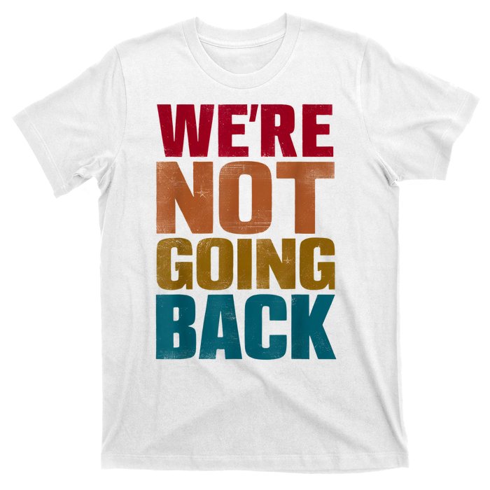 Were Not Going Back Slogan Vintage Distressed T-Shirt