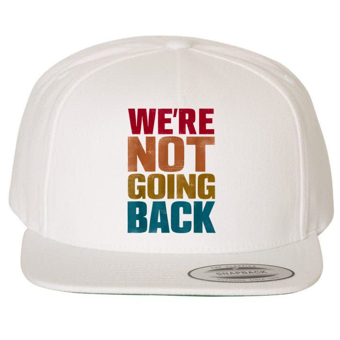 Were Not Going Back Slogan Vintage Distressed Wool Snapback Cap