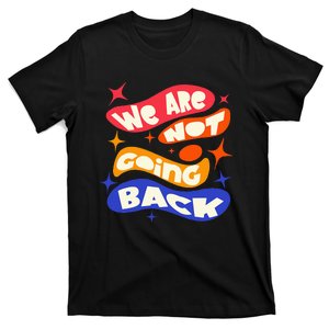 WeRe Not Going Back Kamala Harris Tim Walz Waltz 2024 T-Shirt