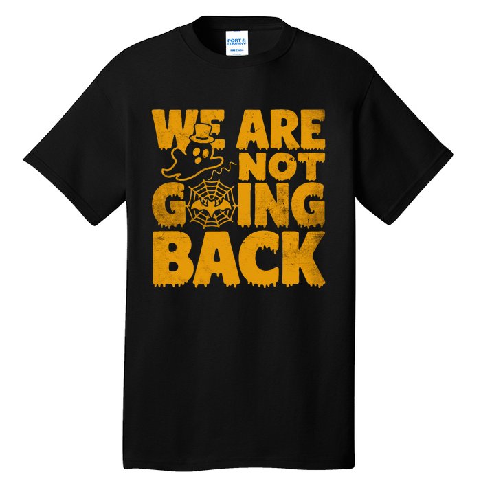 WeRe Not Going Back Vote Kamala Harris 2024 Halloween Ghost Tall T-Shirt