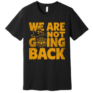 WeRe Not Going Back Vote Kamala Harris 2024 Halloween Ghost Premium T-Shirt