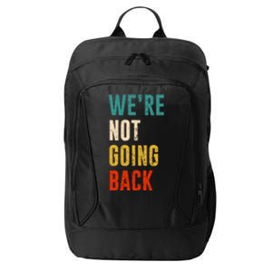 Were Not Going Back Vote For 2024 President Kamala Harris City Backpack