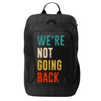 Were Not Going Back Vote For 2024 President Kamala Harris City Backpack