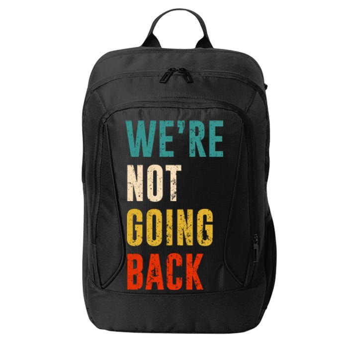 Were Not Going Back Vote For 2024 President Kamala Harris City Backpack