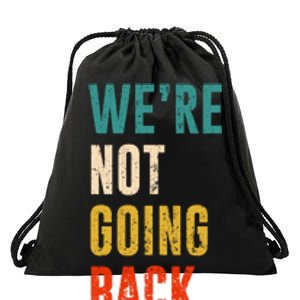 Were Not Going Back Vote For 2024 President Kamala Harris Drawstring Bag