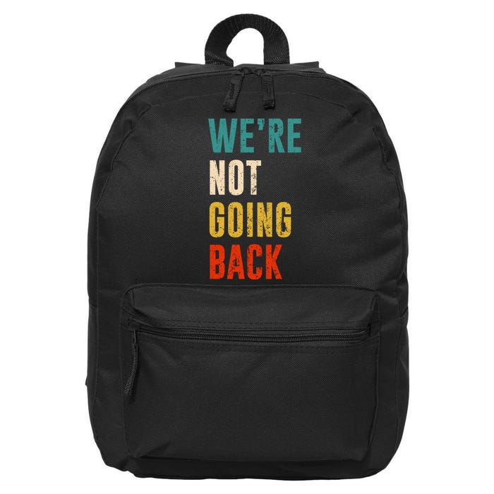 Were Not Going Back Vote For 2024 President Kamala Harris 16 in Basic Backpack