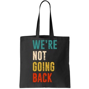 Were Not Going Back Vote For 2024 President Kamala Harris Tote Bag