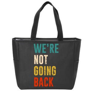 Were Not Going Back Vote For 2024 President Kamala Harris Zip Tote Bag