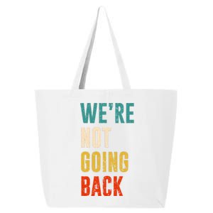 Were Not Going Back Vote For 2024 President Kamala Harris 25L Jumbo Tote