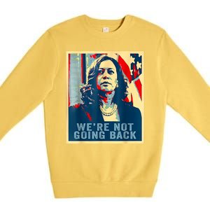 Were Not Going Back Vote For 2024 President Kamalaharris Premium Crewneck Sweatshirt