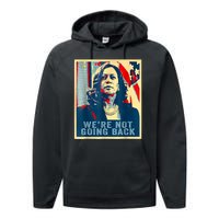 Were Not Going Back Vote For 2024 President Kamalaharris Performance Fleece Hoodie