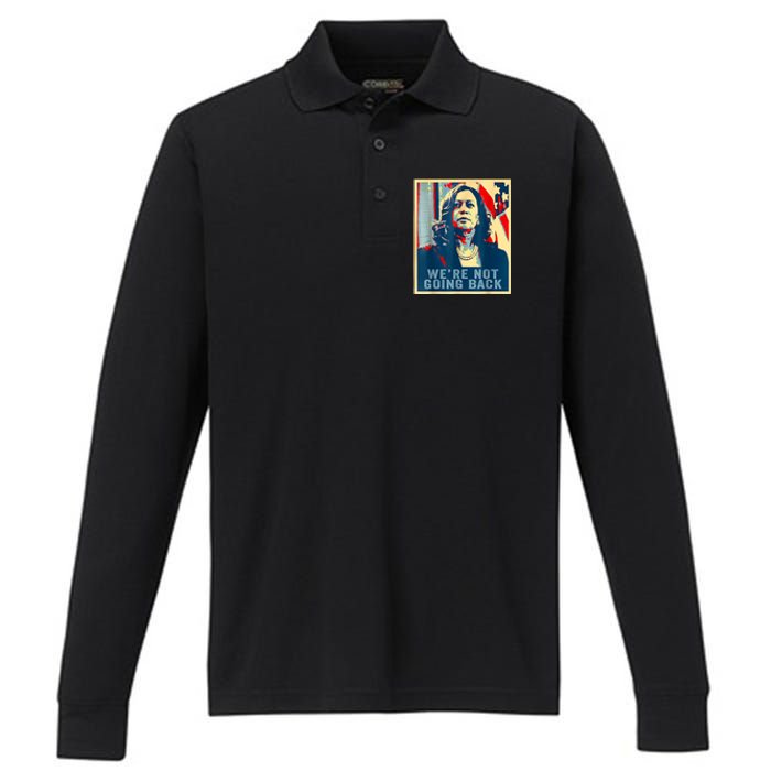 Were Not Going Back Vote For 2024 President Kamalaharris Performance Long Sleeve Polo