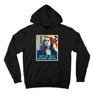 Were Not Going Back Vote For 2024 President Kamalaharris Hoodie